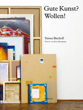 Bischoff / Blunck / Großmann |  Gute Kunst? Wollen! | Buch |  Sack Fachmedien
