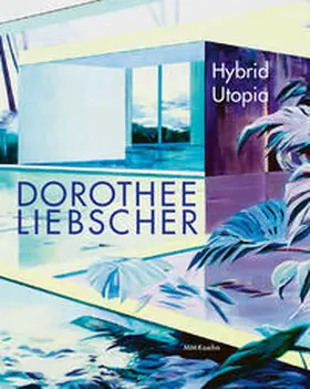 Liebscher / Bischoff |  Dorothee Liebscher: Hybrid Utopia | Buch |  Sack Fachmedien