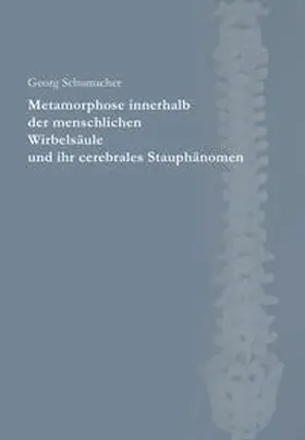 Schumacher / Pädagogische Forschungsstelle beim Bund der Freien Waldorfschulen |  Metamorphose innerhalb der menschlichen Wirbelsäule und ihr cerebrales Stauphänomen | Buch |  Sack Fachmedien