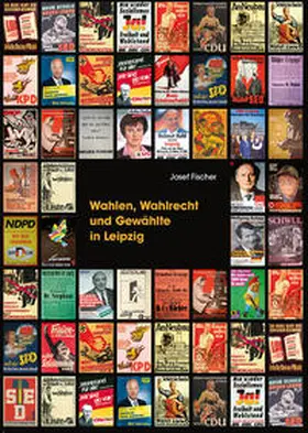 Fischer |  Wahlen, Wahlrecht und Gewählte in Leipzig | Buch |  Sack Fachmedien