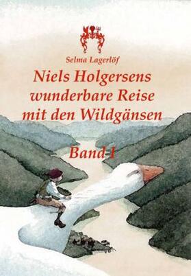 Lagerlöf |  Niels Holgersens wunderbare Reise mit den Wildgänsen Band 1 | Buch |  Sack Fachmedien