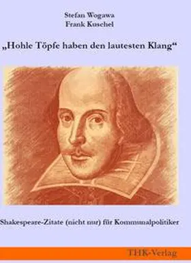 Wogawa / Kuschel / Shakespeare |  „Hohle Töpfe haben den lautesten Klang“ | Buch |  Sack Fachmedien