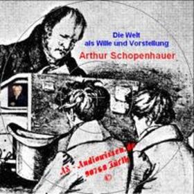 Schopenhauer / AS-AudioWissen |  Die Welt als Wille und Vorstellung - Arthur Schopenhauer | Sonstiges |  Sack Fachmedien