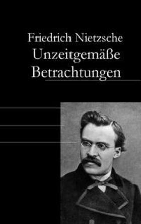 Nietzsche |  Unzeitgemäße Betrachtungen | Buch |  Sack Fachmedien