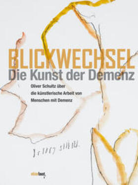 Schultz |  Schultz, O: Blickwechsel. Die Kunst der Demenz | Buch |  Sack Fachmedien