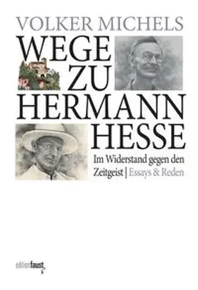 Michels |  Wege zu Hermann Hesse. Im Widerstand gegen den Zeitgeist | Buch |  Sack Fachmedien