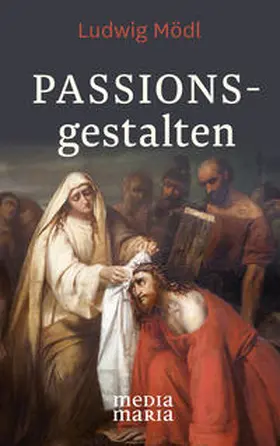 Mödl |  Passionsgestalten | Buch |  Sack Fachmedien