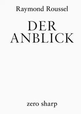 Roussel |  Der Anblick | Buch |  Sack Fachmedien