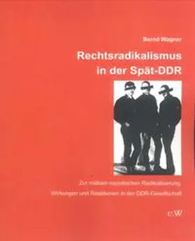 Wagner / Dr. Wagner |  Rechtsradikalismus in der Spät-DDR | Buch |  Sack Fachmedien