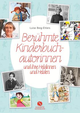 Berg-Ehlers |  Berühmte Kinderbuchautorinnen und ihre Heldinnen und Helden | Buch |  Sack Fachmedien