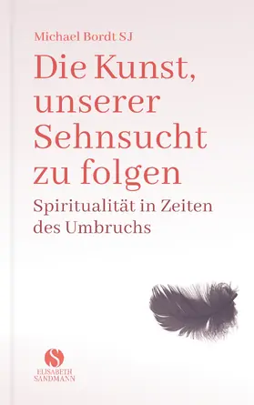 Bordt / Bordt SJ | Die Kunst, unserer Sehnsucht zu folgen | Buch | 978-3-945543-68-9 | sack.de