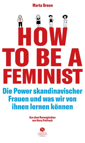 Breen |  How To Be A Feminist - Die Power skandinavischer Frauen und was wir von ihnen lernen können | Buch |  Sack Fachmedien