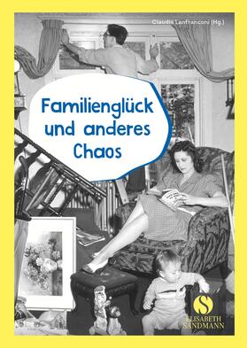 Lanfranconi |  Familienglück und anderes Chaos | Buch |  Sack Fachmedien