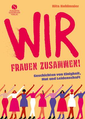 Kohlmaier |  Wir Frauen zusammen | Buch |  Sack Fachmedien