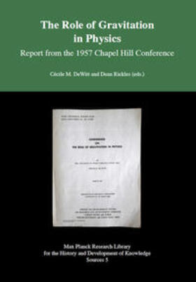 DeWitt / Rickles |  The Role of Gravitation in Physics - Report from the 1957 Chapel Hill Conference | Buch |  Sack Fachmedien