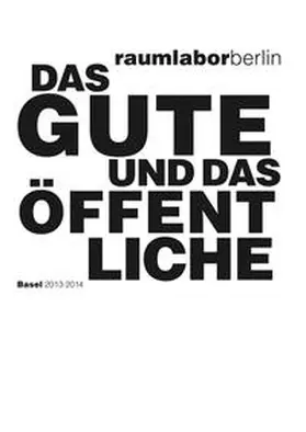 Raumlaborberlin / Bader / Hofmann |  Das Gute und das Öffentliche | Buch |  Sack Fachmedien