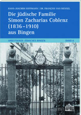 Hoffmann / Menxel / Dr. Van Menxel |  Die jüdischenFamilie Simon Zacharias Coblenz (1836-1910) aus Bingen | Buch |  Sack Fachmedien