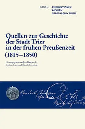 Laux / Schweisthal / Blazejewski | Quellen zur Geschichte der Stadt Trier in der frühen Preußenzeit (1815–1850) | Buch | 978-3-945768-04-4 | sack.de