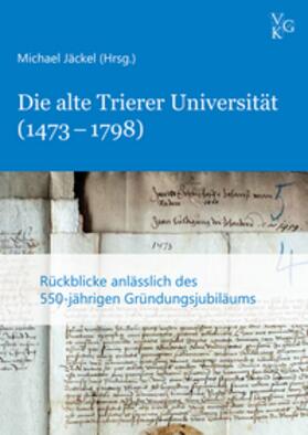 Jäckel / Karstens / Laux |  Die alte Trierer Universität (1473–1798) | Buch |  Sack Fachmedien