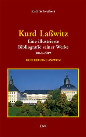 Schweikert / Reeken |  Kurd Laßwitz : Eine illustrierte Bibliografie seiner Werke 1868–2019 | Buch |  Sack Fachmedien