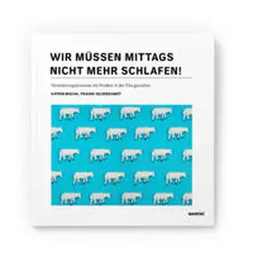 Macha / Hildebrandt |  Wir müssen mittags nicht mehr schlafen! | Buch |  Sack Fachmedien
