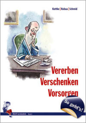 Rabaa / Dr. Rabaa / Kottke |  So geht's - Vererben, Verschenken, Vorsorgen | Buch |  Sack Fachmedien