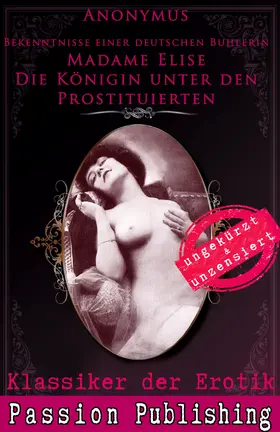 Anonymus |  Klassiker der Erotik Nr. 72: Madame Elise Die Königin unter den Prostituierten | eBook | Sack Fachmedien