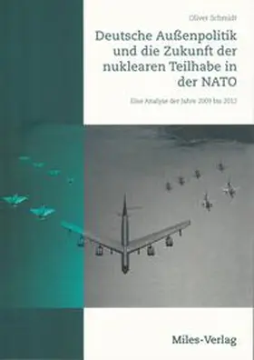 Schmidt |  Deutsche Außenpolitik und die Zukunft der nuklearen Teilhabe in der NATO | Buch |  Sack Fachmedien