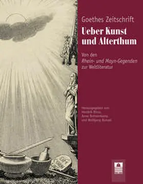 Birus / Bohnenkamp / Bunzel |  Goethes Zeitschrift Ueber Kunst und Alterthum | Buch |  Sack Fachmedien