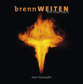 Karawahn |  brennW E I T E N – Ein Feuerbuch | Buch |  Sack Fachmedien