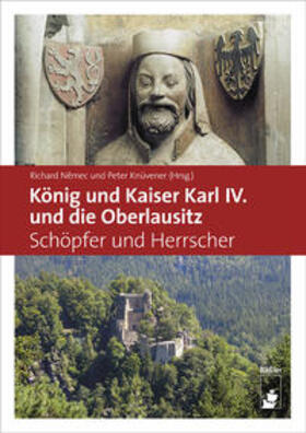 Knüvener / Nemec / Nemec |  König und Kaiser Karl IV. und die Oberlausitz | Buch |  Sack Fachmedien