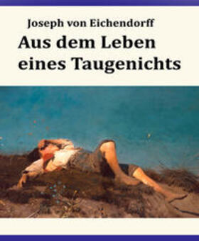 Eichendorff |  Aus dem Leben eines Taugenichts | eBook | Sack Fachmedien