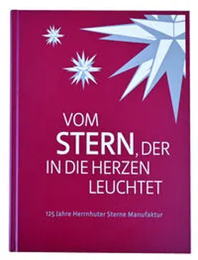 Herrnhuter Sterne GmbH / Dr. Ufer / Ufer |  Vom Stern, der in die Herzen leuchtet | Buch |  Sack Fachmedien