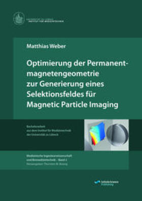 Weber / Buzug |  Optimierung der Permanentmagnetengeometrie zur Generierung eines Selektionsfeldes für Magnetic Particle Imaging | Buch |  Sack Fachmedien