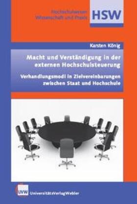 König |  Macht und Verständigung in der externen Hochschulsteuerung. Verhandlungsmodi in Zielvereinbarungen zwischen Staat und Hochschule | Buch |  Sack Fachmedien