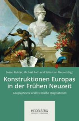 Richter / Roth / Meurer |  Konstruktionen Europas in der Frühen Neuzeit | Buch |  Sack Fachmedien