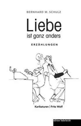 Schulz / Schulz-Mittenzwei |  Liebe ist ganz anders | Buch |  Sack Fachmedien