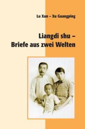 Lu / Xu / Kubin |  Liangdi shu - Briefe aus zwei Welten | Buch |  Sack Fachmedien