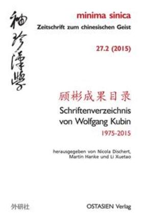 Dischert / Hanke / Li |  Schriftenverzeichnis von Wolfgang Kubin (1975–2015) | Buch |  Sack Fachmedien