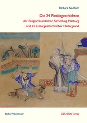 Kaulbach |  Die 24 Pietätsgeschichten der Religionskundlichen Sammlung Marburg und ihr kulturgeschichtlicher Hintergrund | Buch |  Sack Fachmedien