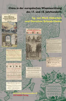 Häberlein / Schaab-Hanke |  China in der europäischen Wissensordnung des 17. und 18. Jahrhunderts | Buch |  Sack Fachmedien