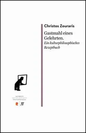 Zouraris |  Gastmahl eines Gelehrten. Ein kulturphilosophisches Rezeptbuch | Buch |  Sack Fachmedien