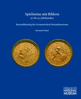 Maué |  Spielsteine mit Bildern, 16. bis 19. Jahrhundert. Bestandskatalog des Germanischen Nationalmuseums | Buch |  Sack Fachmedien