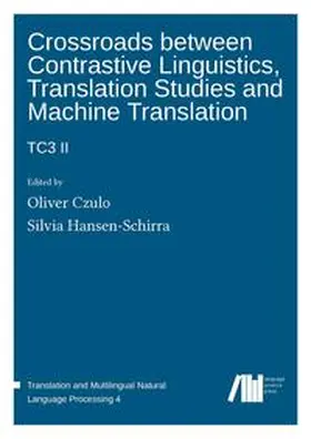 Czulo / Hansen-Schirra | Crossroads between contrastive linguistics, translation studies and machine translation: TC3 II | Buch | 978-3-946234-98-2 | sack.de