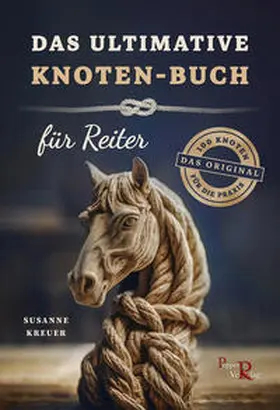 Kreuer |  Das ultimative Knoten-Buch - für Reiter | Buch |  Sack Fachmedien