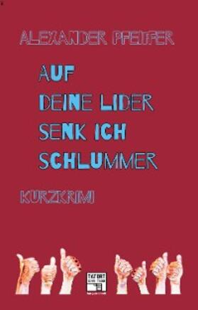 Pfeiffer | Auf deine Lider senk ich Schlummer | E-Book | sack.de