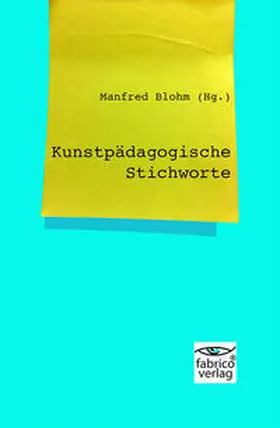 Blohm |  Kunstpädagogische Stichworte | Buch |  Sack Fachmedien