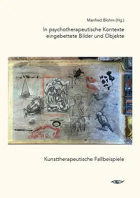 Blohm |  In psychotherapeutische Kontexte eingebettete Bilder und Objekte | Buch |  Sack Fachmedien