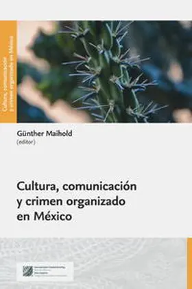 Maihold |  Cultura, comunicación y crimen organizado en México | Buch |  Sack Fachmedien