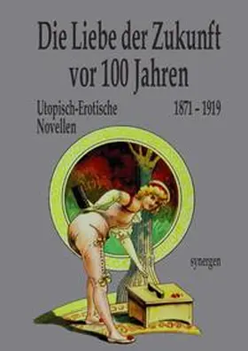 Bartzsch / Briesen / Cotta |  Die Liebe der Zukunft vor 100 Jahren | Buch |  Sack Fachmedien